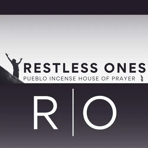 Restless Ones - Pueblo Incense House of Prayer