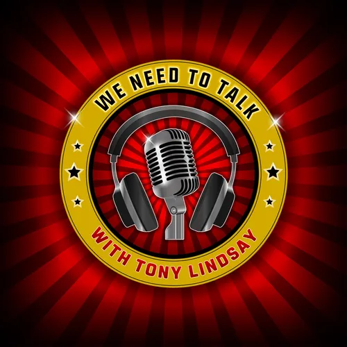 We Need To Talk with Tony Lindsay