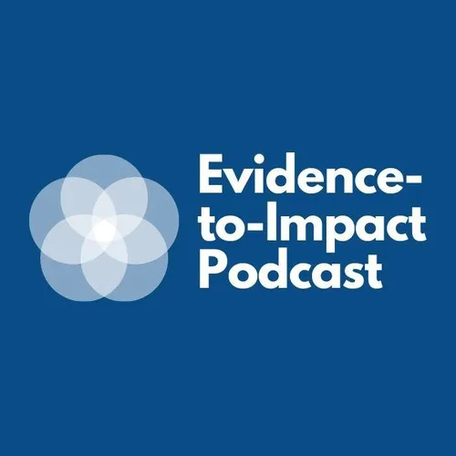 The Evidence-to-Impact Podcast