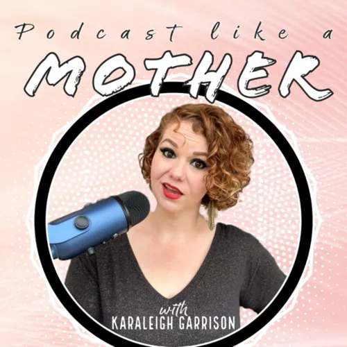 Podcast Like A Mother