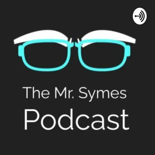 The Mr. Symes Podcast