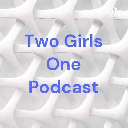 Two Girls One Podcast