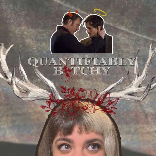 Quantifiably B*tchy: A Hannibal Podcast