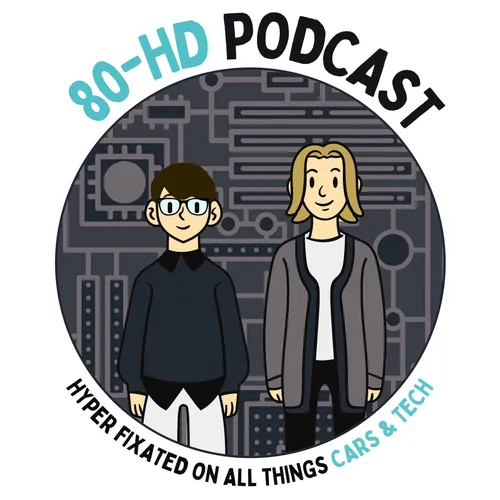 80-HD - Fixated on Cars & Tech