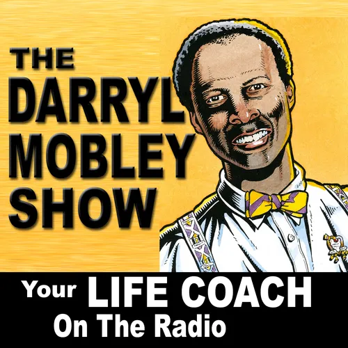 The Darryl Mobley Show: Your Life Coach On The Radio PODCAST
