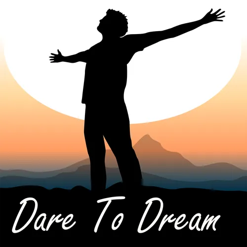 Dare To Dream
