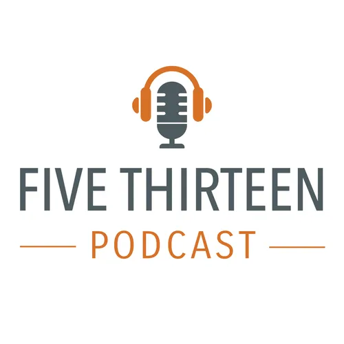 Five Thirteen Podcast
