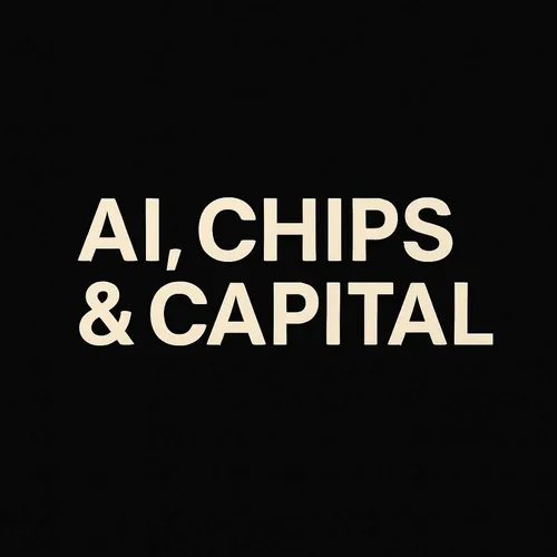 AI, Chips & Capital