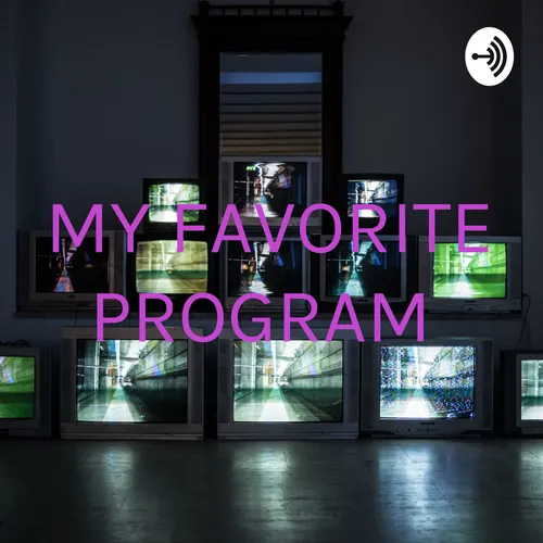 MY FAVORITE PROGRAM