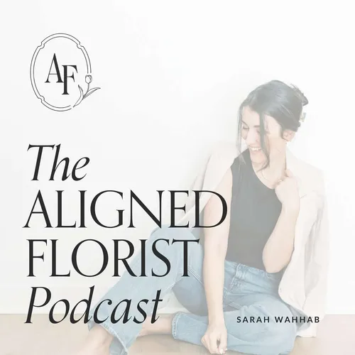 The Aligned Florist Podcast