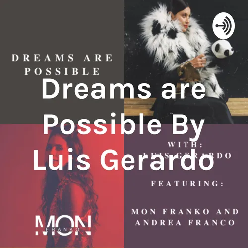 Dreams are Possible By Luis Gerardo