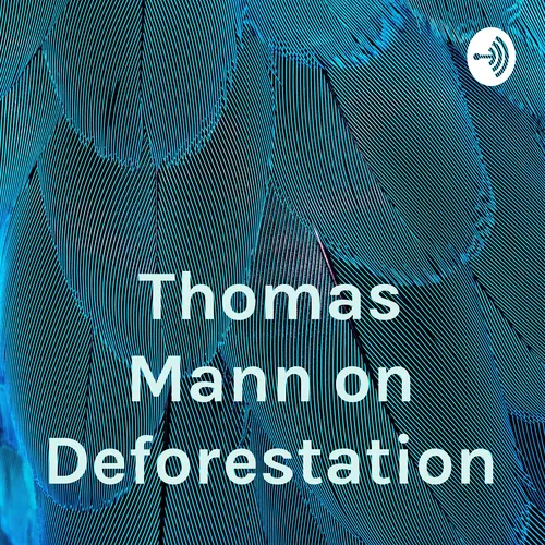 Thomas Mann on Deforestation