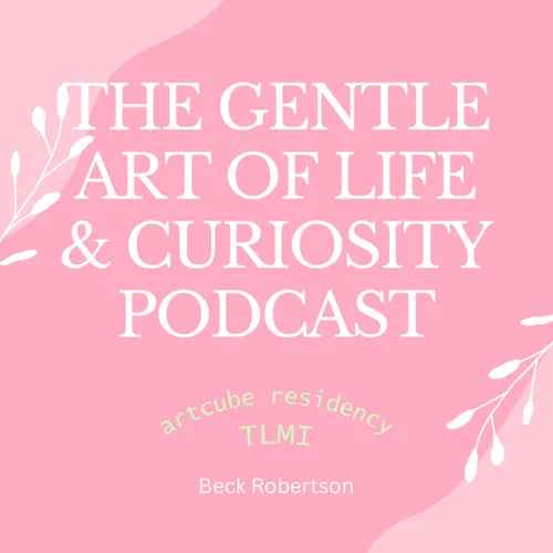 The Gentle Art of Life and Curiosity