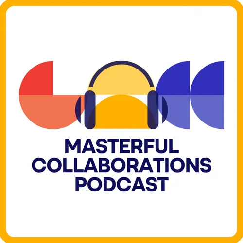 GMCC MASTERFUL COLLABORATIONS PODCAST
