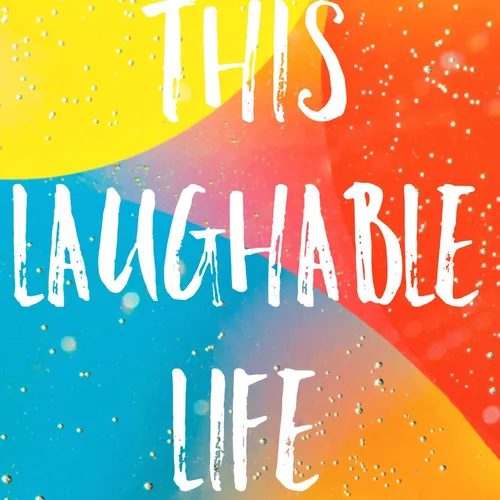 This Laughable Life