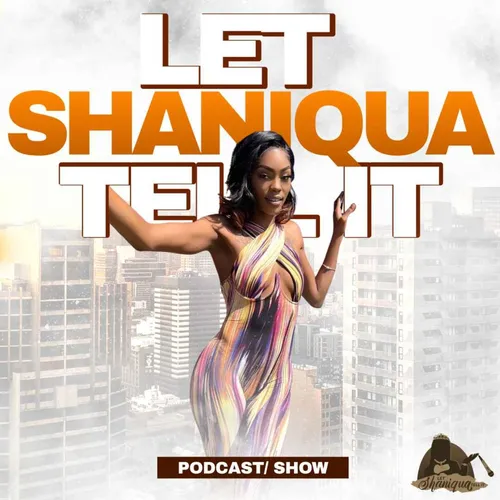 Let Shaniqua Tell It
