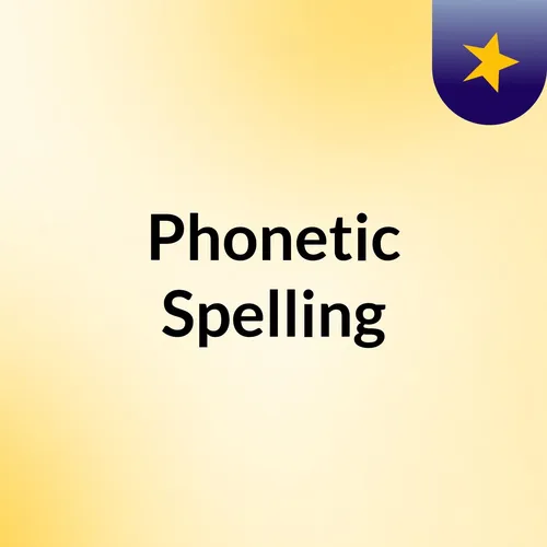 Phonetic Spelling