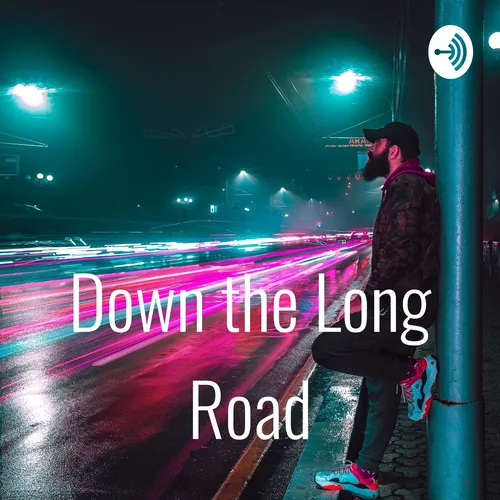 Down the Long Road