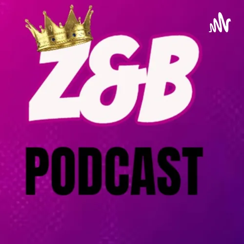 Z&B PODCAST