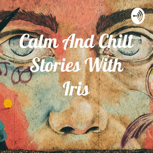 Calm And Chill Stories With Iris