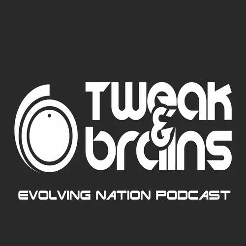 TWEAK&BRAINS - Evolving Nation Podcast