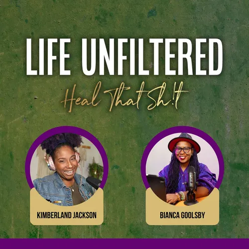 Life Unfiltered: Heal That Sh!t