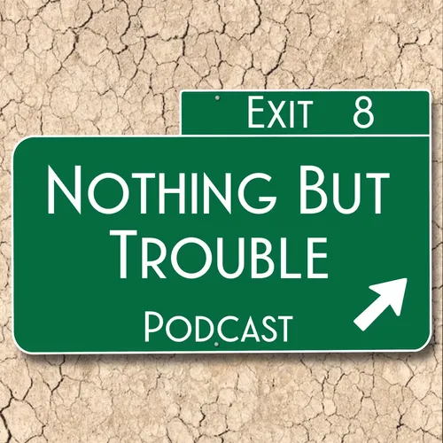 Nothing But Trouble Podcast