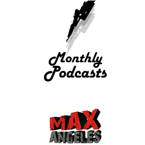 Maximo Angeles' Monthly Podcasts