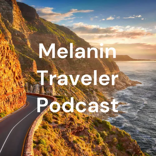 Melanin Traveler Podcast