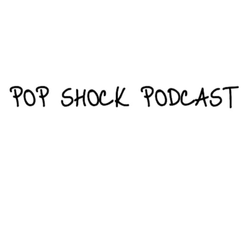 Pop Shock Podcast