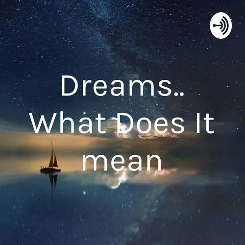 Dreams.. What Does It mean