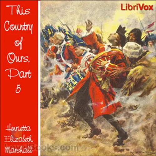 This Country of Ours, Part 5, by Henrietta Elizabeth Marshall.