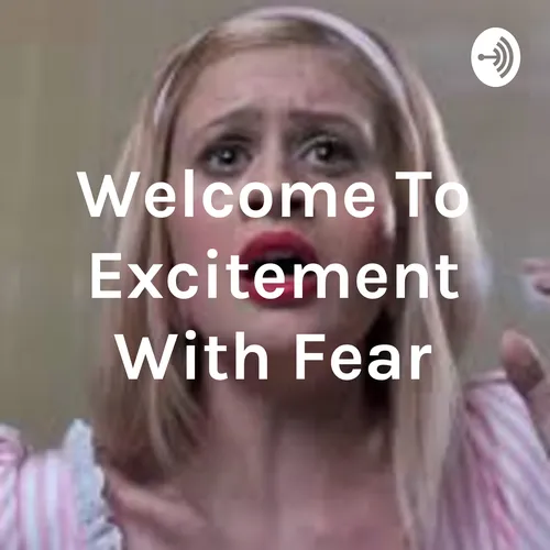 Welcome To Excitement With Fear