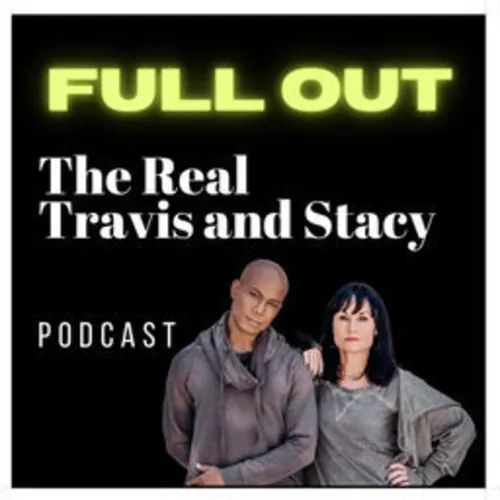 Full Out The Real Travis and Stacy Podcast