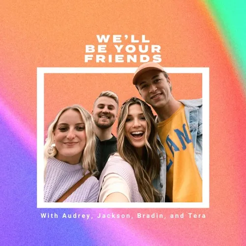 We'll Be Your Friends