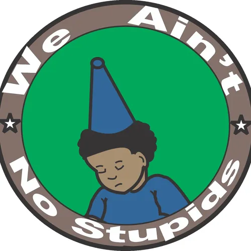We Ain't No Stupids' Podcast