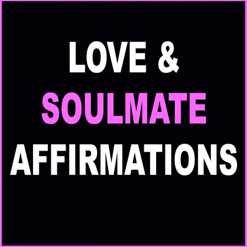 Soulmate and Love Affirmations