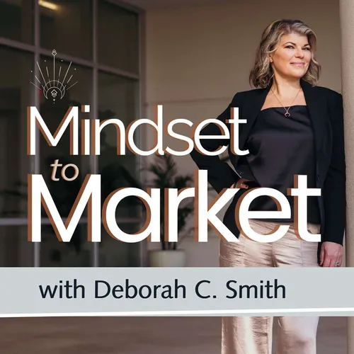 Mindset to Market: Holistic Business Tools for Solopreneurs with Deborah C. Smith
