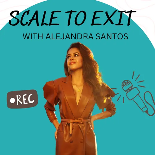 Scale to Exit™ with Alejandra Santos