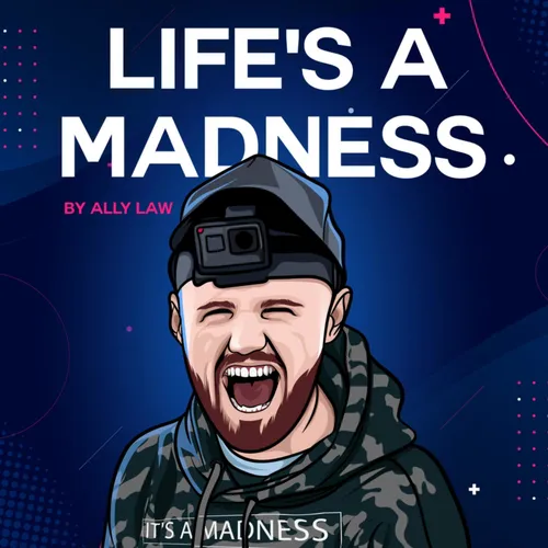 Life's a madness by Ally Law