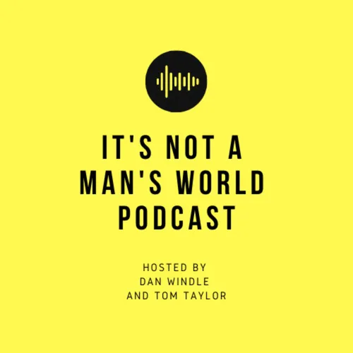 It's Not A Man's World Podcast