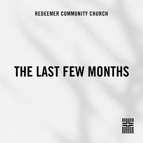 The Last Few Months