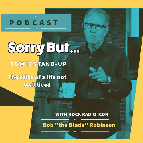 Sorry But...with Bob the Blade