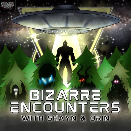 Bizarre Encounters with Shayn & Orin