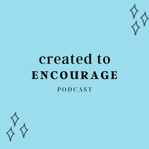 Created to Encourage Podcast