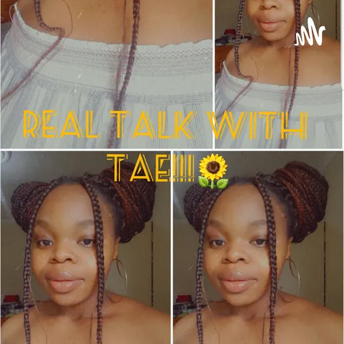 Real Talk With Tae!