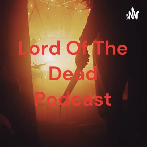 Lord Of The Dead Podcast