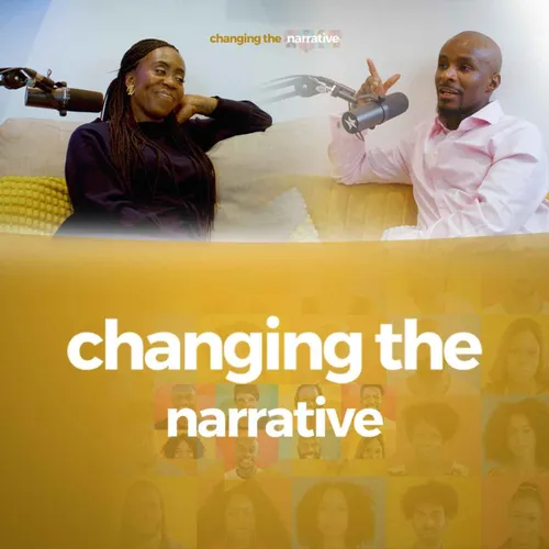 Changing The Narrative Podcast UK