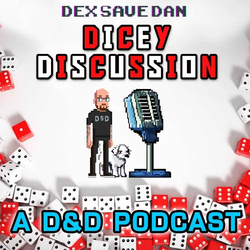 Dicey Discussion - Dex Save Dan