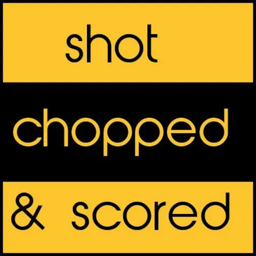 Shot, Chopped, and Scored